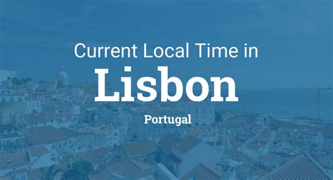 tijd portugal|Current Local Time in Lisbon, Portugal (Lisboa)